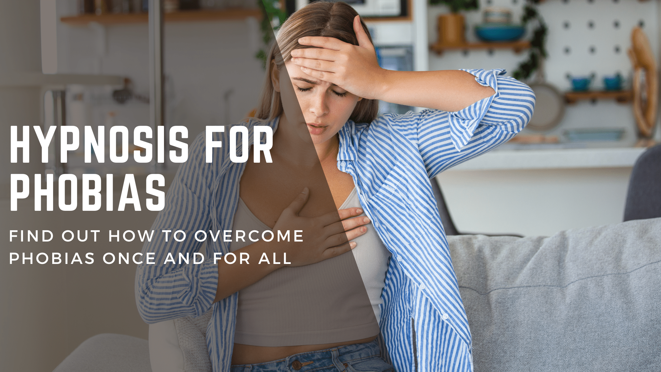 Hypnosis For Phobias: Everything You Need to Know