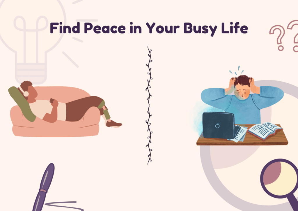 Find peace in your busy life