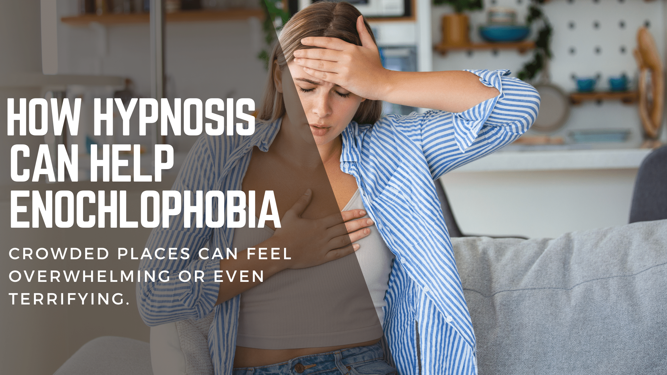 ​​How Hypnosis Can Help Enochlophobia (Fear of Crowds): The Ultimate Guide